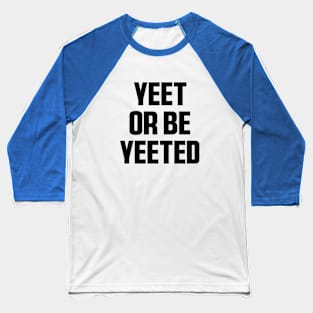 Yeet Retro Yeet or be Yeeted Funny Baseball T-Shirt